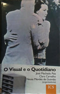 O VISUAL E O QUOTIDIANO. [1.ª EDIÇÃO]