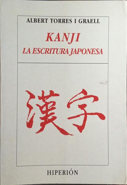 KANJI. LA ESCRITURA JAPONESA. [6.ª EDIÇÃO]
