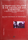 O PARTIDO MILITAR E AS ESCOLAS DO EXÉRCITO.
