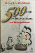 500 ANOS DO DESCOBRIMENTO: UMA NOVA DIALÉTICA.