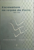 ESCRAVATURA NA REGIÃO DO PORTO (1591-1795).