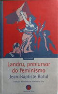 LANDRU, PRECURSOR DO FEMINISMO. [1.ª EDIÇÃO]
