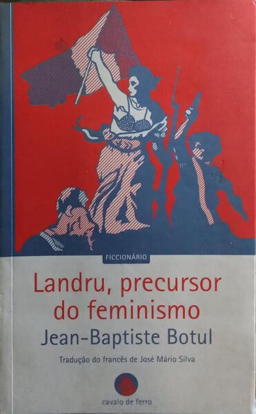 LANDRU, PRECURSOR DO FEMINISMO. [1.ª EDIÇÃO]