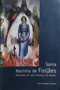SANTA MARINHA DE FORJÃES: MEMÓRIAS DE UMA PARÓQUIA DO MINHO.