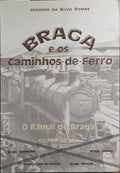 BRAGA E OS CAMINHOS-DE-FERRO. [1.ª EDIÇÃO]