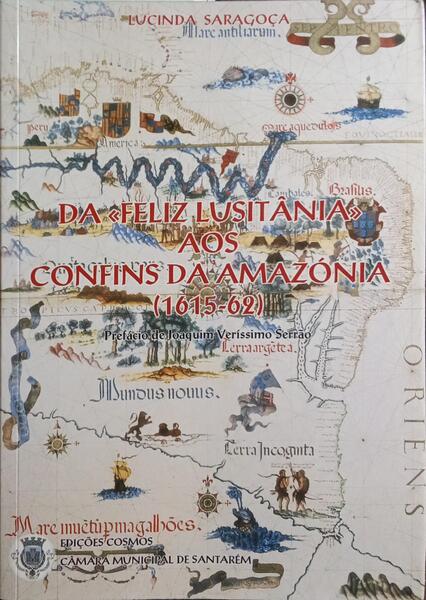 DA FELIZ LUSITÂNIA, AOS CONFINS DA AMAZÓNIA (1615-62).