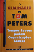 O SEMINÁRIO DE TOM PETERS. [3.ª EDIÇÃO]