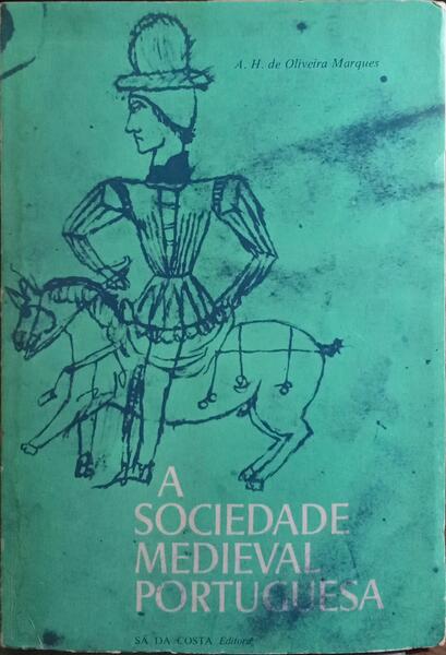 A SOCIEDADE MEDIEVAL PORTUGUESA. [4.ª EDIÇÃO]