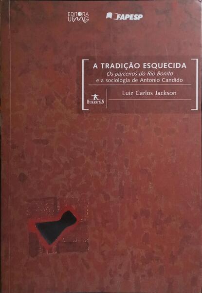 A TRADIÇÃO ESQUECIDA, OS PARCEIROS DO RIO BONITO E A SOCIOLOGIA DE ANTONIO CANDIDO.