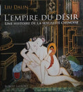 L'EMPIRE DU DÉSIR, UNE HISTOIRE DE LA SEXUALIDADE CHINOISE.