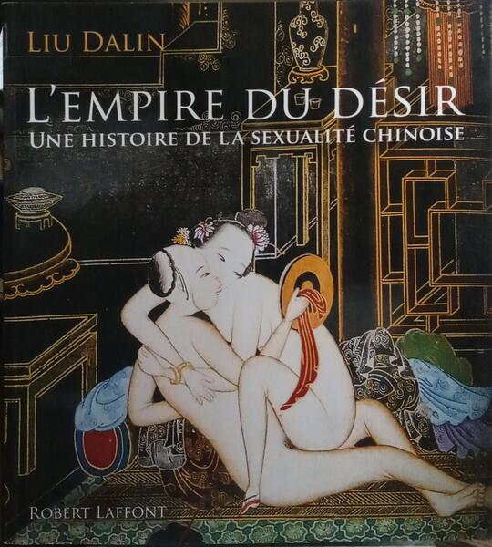 L'EMPIRE DU DÉSIR, UNE HISTOIRE DE LA SEXUALIDADE CHINOISE.