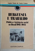 BURGUESIA E TRABALHO: POLÍTICA E LEGISLAÇÃO SOCIAL NO BRASIL, 1917-1937.
