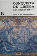 CONQUISTA DE LISBOA AOS MOUROS EM 1147. [ED. 1989]