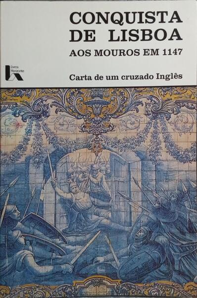 CONQUISTA DE LISBOA AOS MOUROS EM 1147. [ED. 1989]