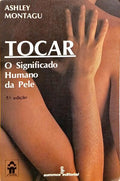 TOCAR: O SIGNIFICADO HUMANO DA PELE. [5.ª EDIÇÃO]