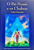 O PAI-NOSSP E OS CHAKRAS. [1.ª EDIÇÃO]