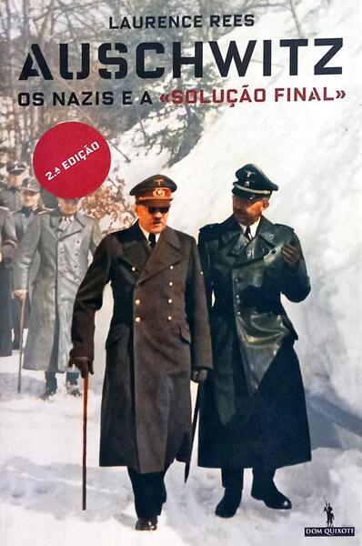 AUSCHWITZ, OS NAZIS E A SOLUÇÃO FINAL. [2.ª EDIÇÃO]