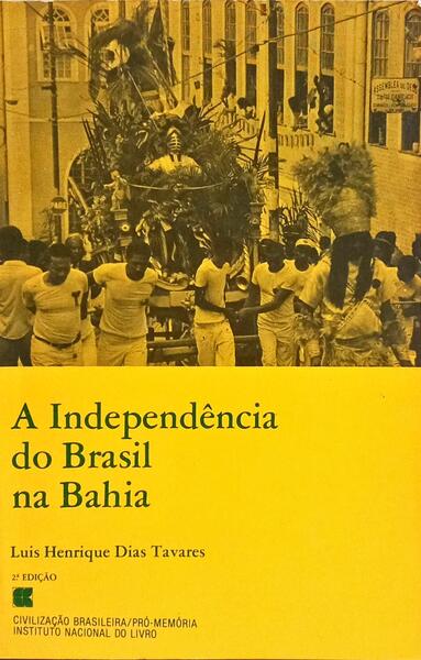 A INDEPENDÊNCIA DO BRASIL NA BAHIA. [2.ª EDIÇÃO]