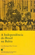 A INDEPENDÊNCIA DO BRASIL NA BAHIA. [2.ª EDIÇÃO]