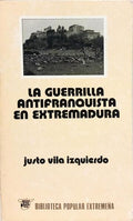 LA GUERRILLA ANTIFRAQUISTA EN EXTREMADURA.