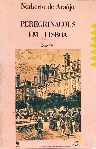 PEREGRINAÇÕES EM LISBOA, XII VOL. [2.ª EDIÇÃO]