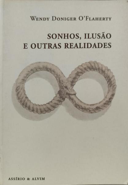 SONHOS, ILUSÃO E OUTRAS REALIDADES.