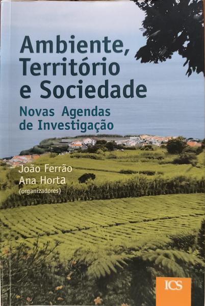 AMBIENTE, TERRITÓRIO E SOCIEDADE: NOVAS AGENDAS DE INVESTIGAÇÃO. [1.ª EDIÇÃO]