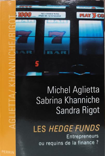 LES HEDGE FUNDS: ENTREPRENEURS OU REQUINS DE LA FINANCE?