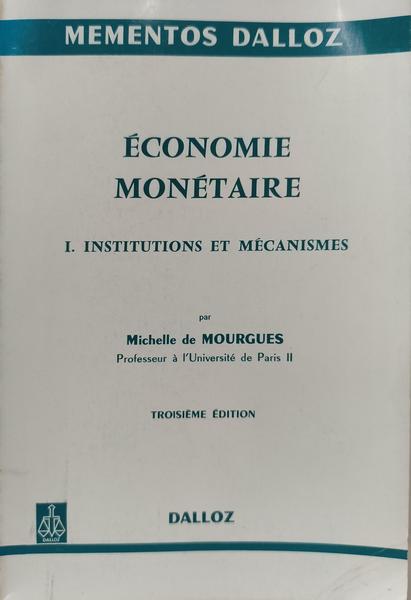 ÉCONOMIE MONÉTAIRE, I - INSTITUTIONS ET MÉCANISMES.
