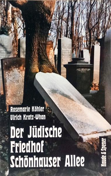 DER JÜDISCHE FRIEDHOF SCHÖNHAUSER ALLEE.