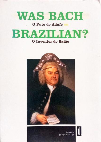 WAS BACH BRAZILIAN?