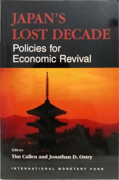 JAPAN'S LOST DECADE, POLICIES FOR ECONOMIC REVIVAL.