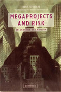 MEGAPROJECTS AND RISK AN ANATOMY OF AMBITION.