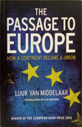 THE PASSAGE TO EUROPE: HOW A CONTINENT BECAME A UNION.