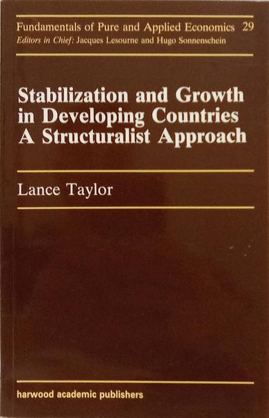 STABILIZATION AND GROWTH IN DEVELOPING COUNTRIES A STRUCTURALIST APPROACH.