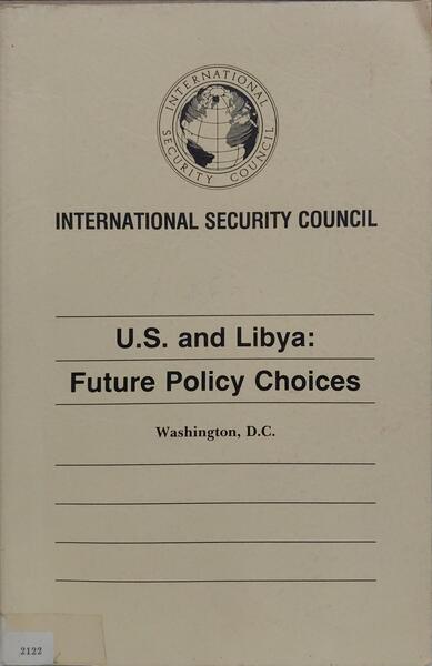 INTERNATIONAL SECURITY COUNCIL. U. S. AND LIBYA: FUTURE POLICY CHOICES.