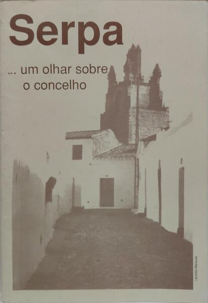 SERPA ...UM OLHAR SOBRE O CONCELHO.
