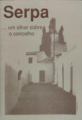 SERPA ...UM OLHAR SOBRE O CONCELHO.