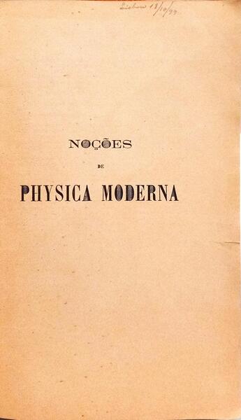 NOÇÕES DE PHYSICA MODERNA COM MUITAS APPLICAÇÕES.