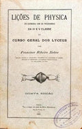 LIÇÕES DE PHYSICA EM HARMONIA COM OS PROGRAMAS DA IV E V CLASSE DO CURSO GERAL DOS LYCEUS. [4.ª EDIÇÃO]