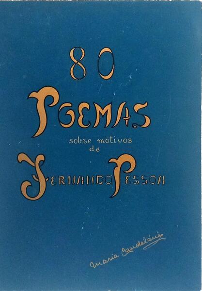 80 POEMAS SOBRE MOTIVOS DE FERNANDO PESSOA.