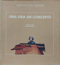 UMA VIDA EM CONCERTO. [1.ª EDIÇÃO]