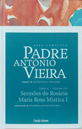 SERMÕES DO ROSÁRIO MARIA ROSA MÍSTICA. [CÍRCULO DE LEITORES - TOMO II - VOLUMES 8/1.ª EDIÇÃO, REIMP. 2015]
