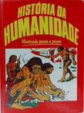 HISTÓRIA DA HUMANIDADE: ILUSTRADO PASSO A PASSO. [2 VOLS.]