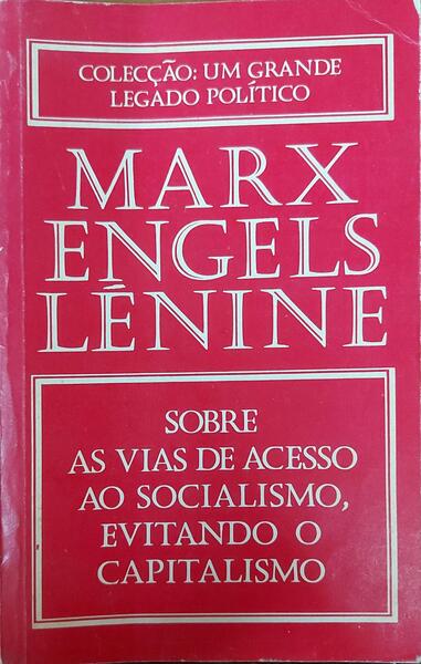 SOBRE AS VIAS DE ACESSO AO SOCIALISMO, EVITANDO O CAPITALISMO.