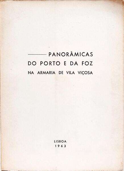 PANORÂMICAS DO PORTO E DA FOZ NA ARMARIA DE VILA VIÇOSA.