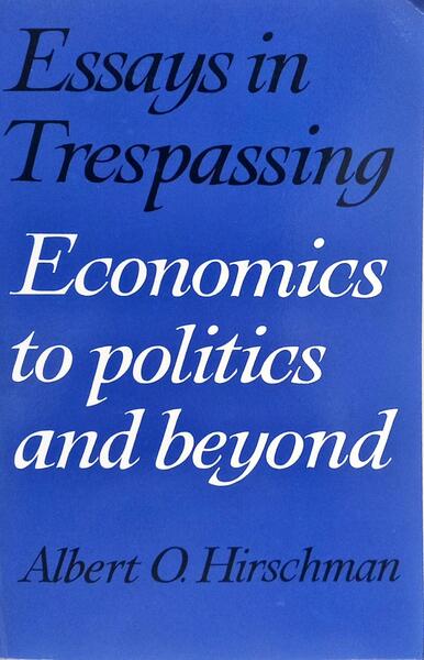 ESSAYS IN TRESPASSING: ECONOMICS TO POLITICS AND BEYOND.