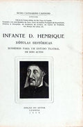 INFANTE D. HENRIQUE NÃ“TULAS HISTÃ“RICAS: SUBSÃDIOS PARA UM ESTUDO TEATRAL EM DOIS ACTOS.