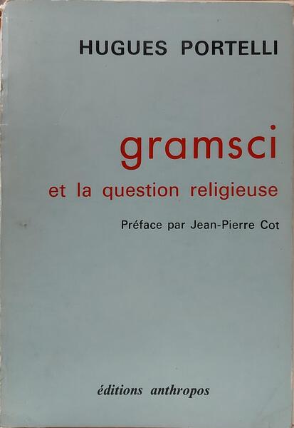 GRAMSCI ET LA QUESTION RELIGIEUSE.