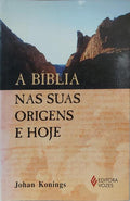 A BÍBLIA NAS SUAS ORIGENS E HOJE. [1.ª EDIÇÃO]